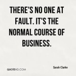 sarah-clarke-quote-theres-no-one-at-fault-its-the-normal-course-of-bus